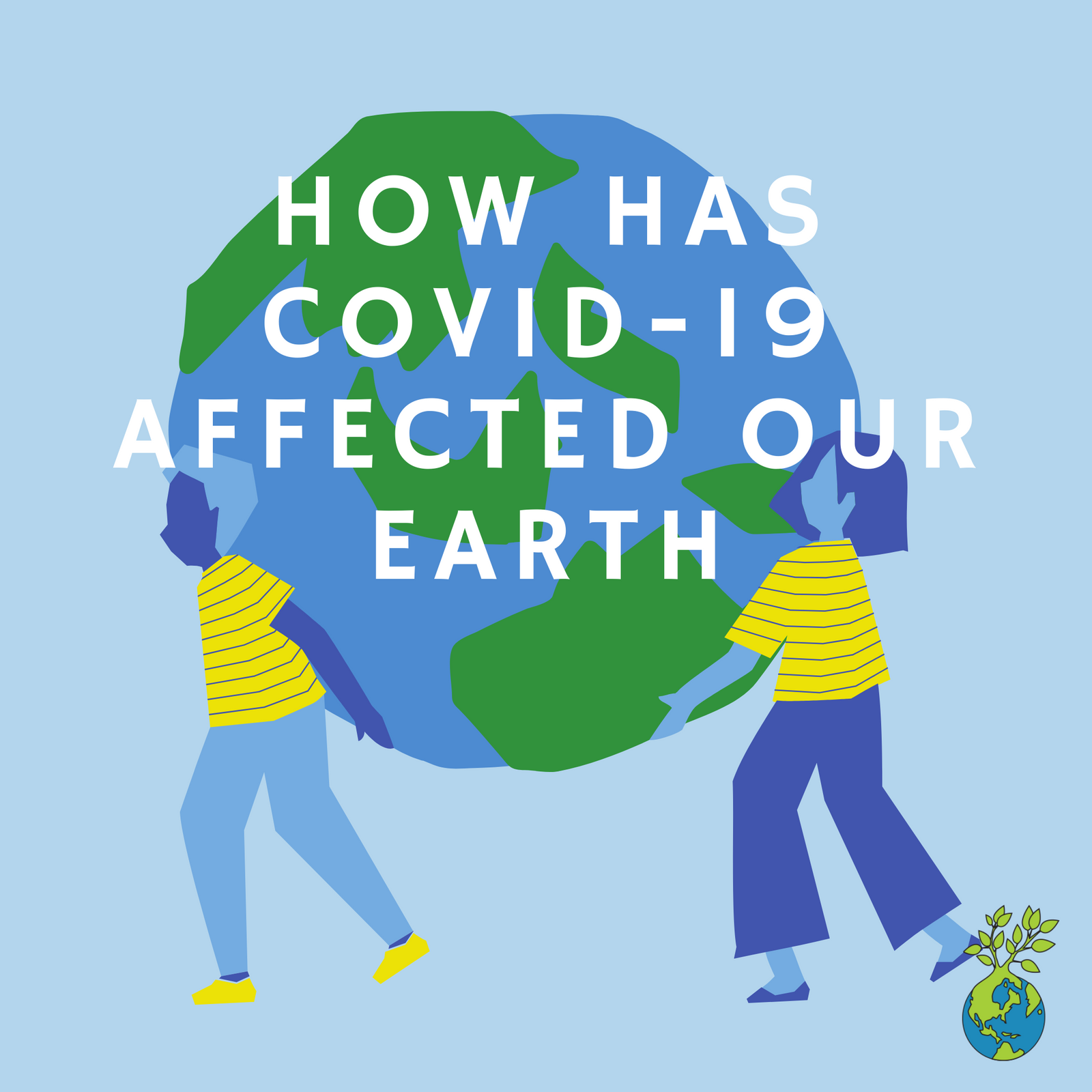 How Has COVID-19 Affected Our Earth?