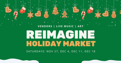Reimagine Holiday Market: Meet Our Vendors!
